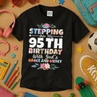 Stepping Into My 95th Birthday With Gods Grace And Mercy Kids T-Shirt thumb 3