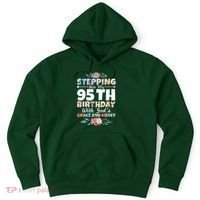 Stepping Into My 95th Birthday With Gods Grace And Mercy Hoodie thumb 0