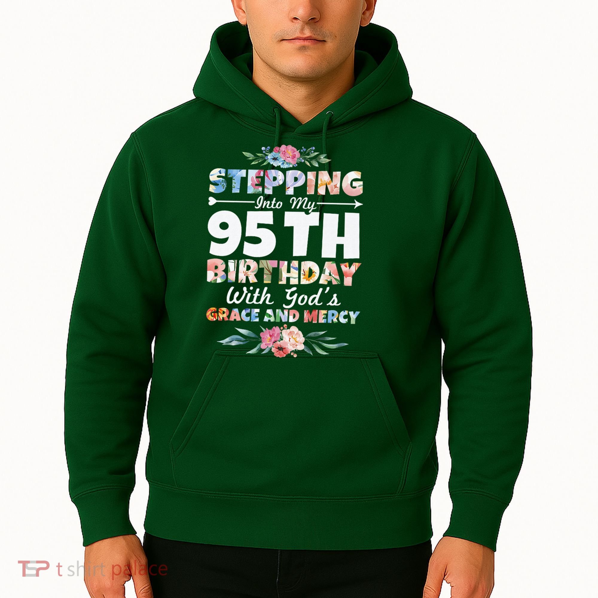 Stepping Into My 95th Birthday With Gods Grace And Mercy Hoodie