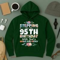 Stepping Into My 95th Birthday With Gods Grace And Mercy Hoodie thumb 3