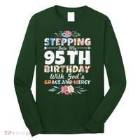 Stepping Into My 95th Birthday With Gods Grace And Mercy Long Sleeve Shirt thumb 0