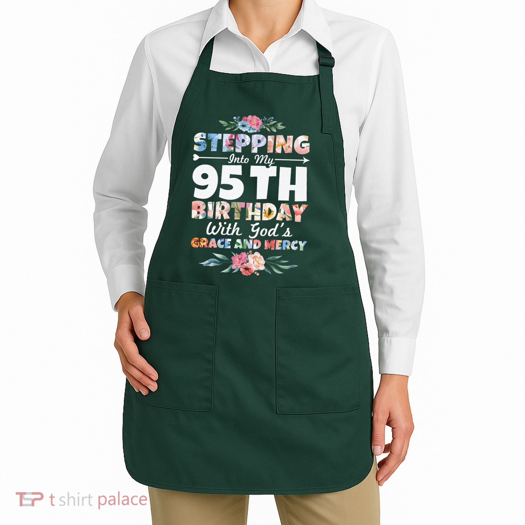Stepping Into My 95th Birthday With Gods Grace And Mercy Apron