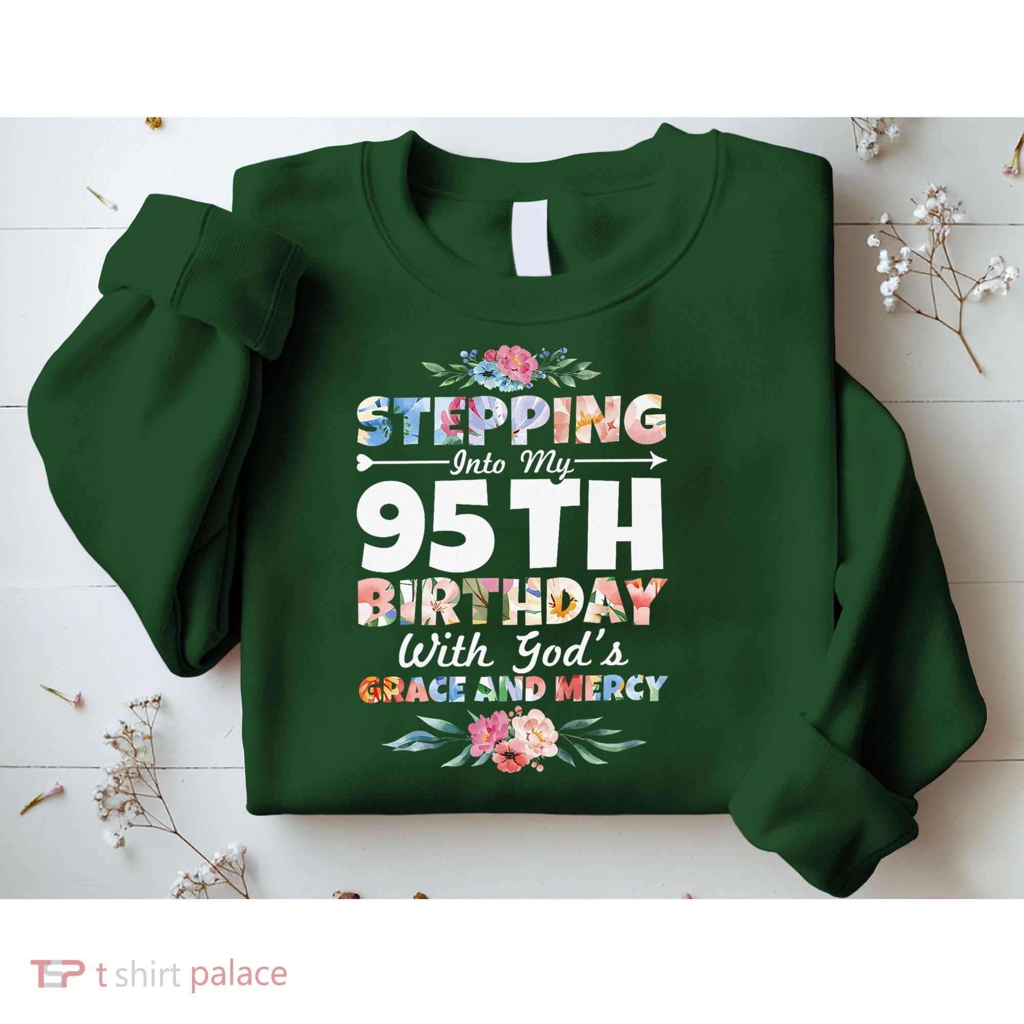 Stepping Into My 95th Birthday With Gods Grace And Mercy Sweatshirt