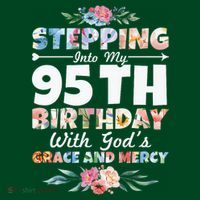 Stepping Into My 95th Birthday With Gods Grace And Mercy Sweatshirt thumb 3