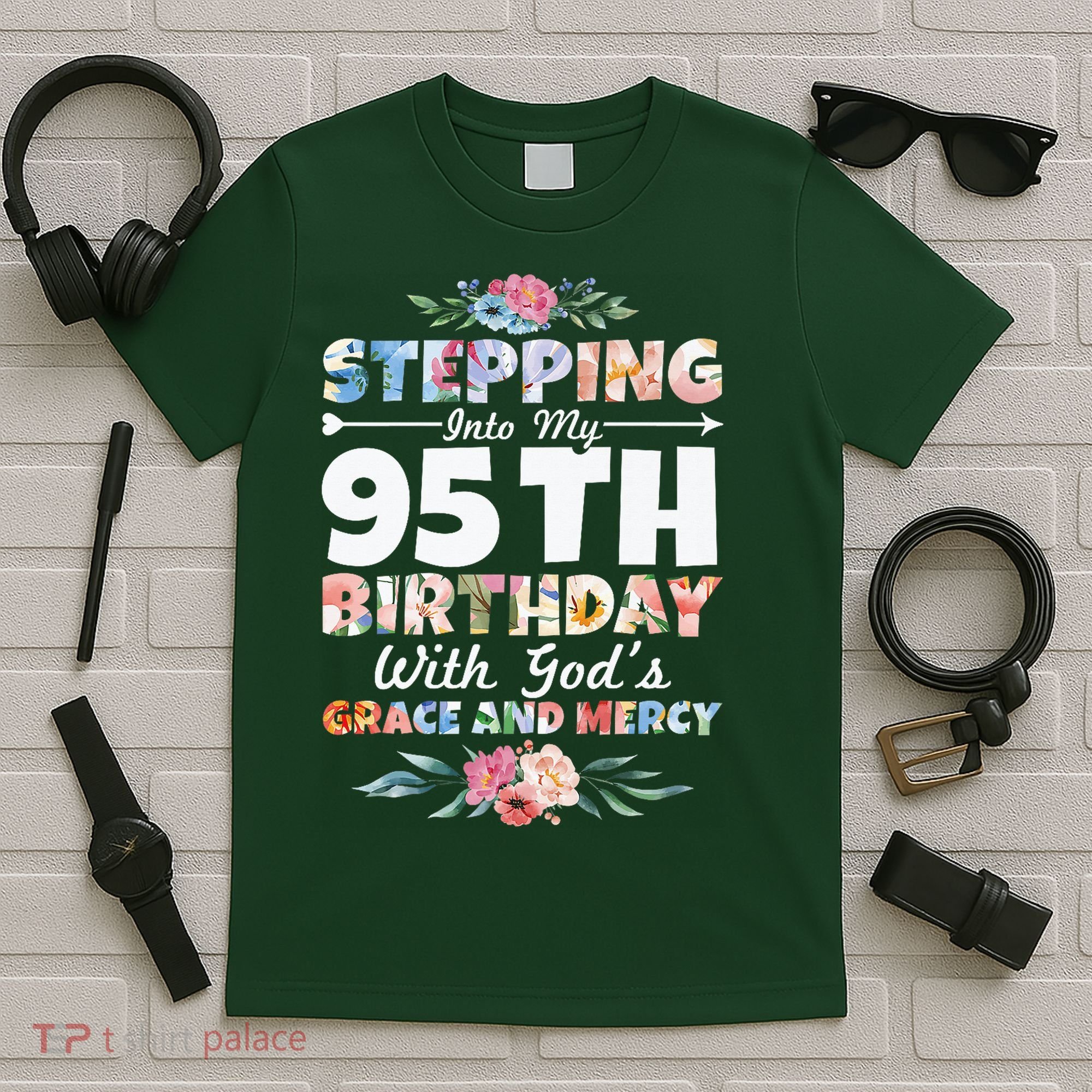 Stepping Into My 95th Birthday With Gods Grace And Mercy T-Shirt