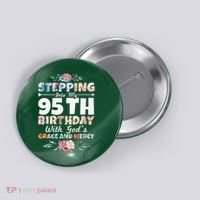 Stepping Into My 95th Birthday With Gods Grace And Mercy Button thumb 0