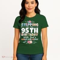Stepping Into My 95th Birthday With Gods Grace And Mercy Women's T-Shirt thumb 4