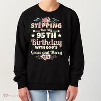 Stepping Into My 95th Birthday With Gods Grace And Mercy Women's Sweatshirt thumb 0
