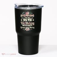 Stepping Into My 95th Birthday With Gods Grace And Mercy Tumbler thumb 0