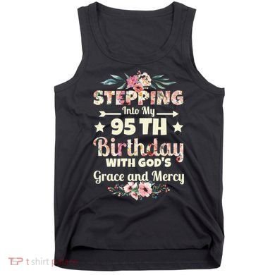 Stepping Into My 95th Birthday With Gods Grace And Mercy Tank Top