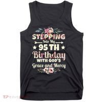 Stepping Into My 95th Birthday With Gods Grace And Mercy Tank Top thumb 0