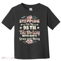 Stepping Into My 95th Birthday With Gods Grace And Mercy Toddler T-Shirt thumb 0