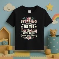 Stepping Into My 95th Birthday With Gods Grace And Mercy Toddler T-Shirt thumb 3