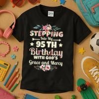 Stepping Into My 95th Birthday With Gods Grace And Mercy Kids T-Shirt thumb 3