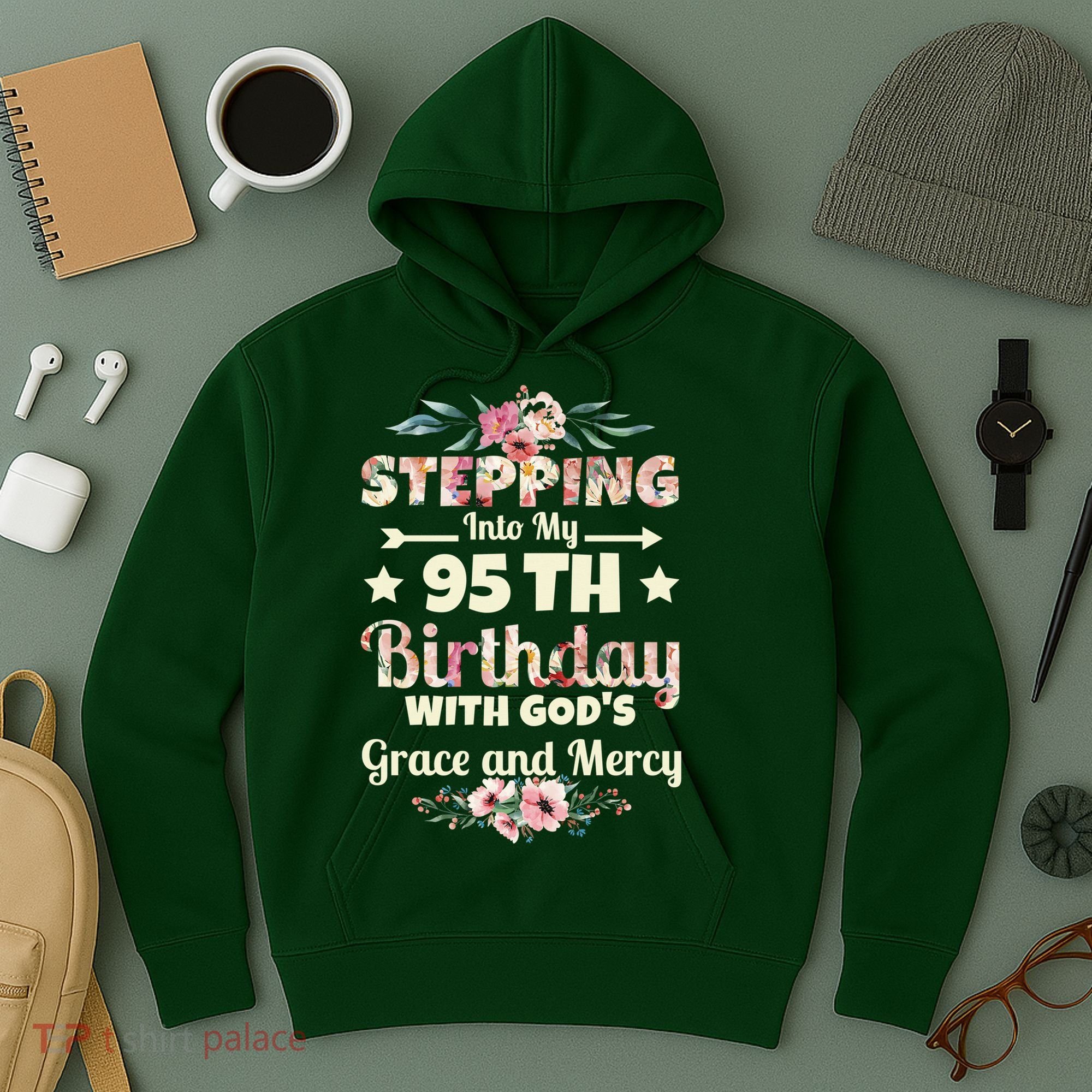 Stepping Into My 95th Birthday With Gods Grace And Mercy Hoodie