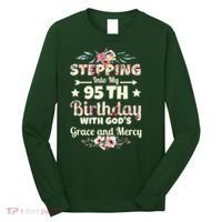 Stepping Into My 95th Birthday With Gods Grace And Mercy Long Sleeve Shirt thumb 0