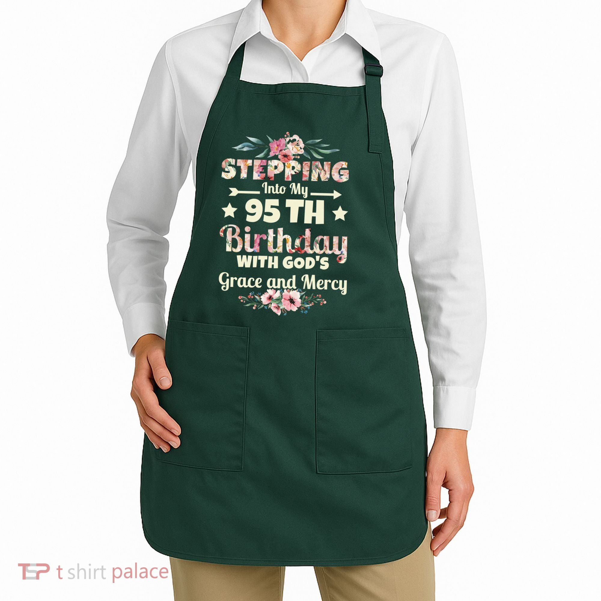 Stepping Into My 95th Birthday With Gods Grace And Mercy Apron