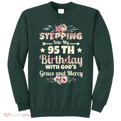 Stepping Into My 95th Birthday With Gods Grace And Mercy Sweatshirt