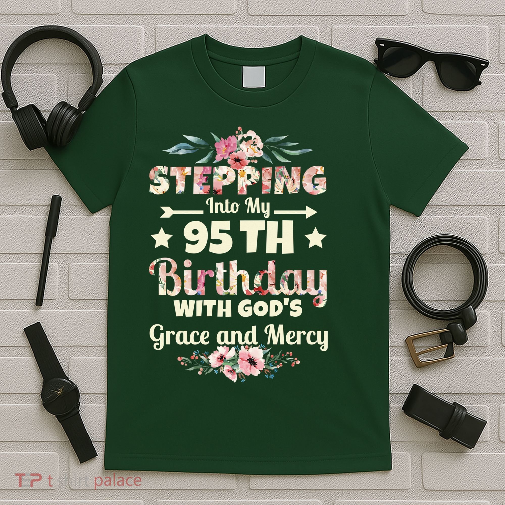 Stepping Into My 95th Birthday With Gods Grace And Mercy T-Shirt