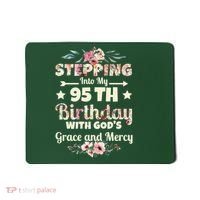 Stepping Into My 95th Birthday With Gods Grace And Mercy Mousepad thumb 0