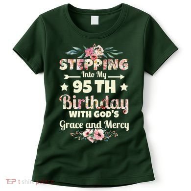 Stepping Into My 95th Birthday With Gods Grace And Mercy Women's T-Shirt