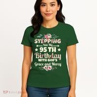 Stepping Into My 95th Birthday With Gods Grace And Mercy Women's T-Shirt thumb 4
