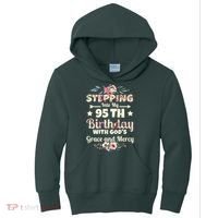 Stepping Into My 95th Birthday With Gods Grace And Mercy Kids Hoodie thumb 0