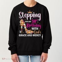 Stepping into my 58th birthday with gods grace and mercy  Women's Sweatshirt thumb 0