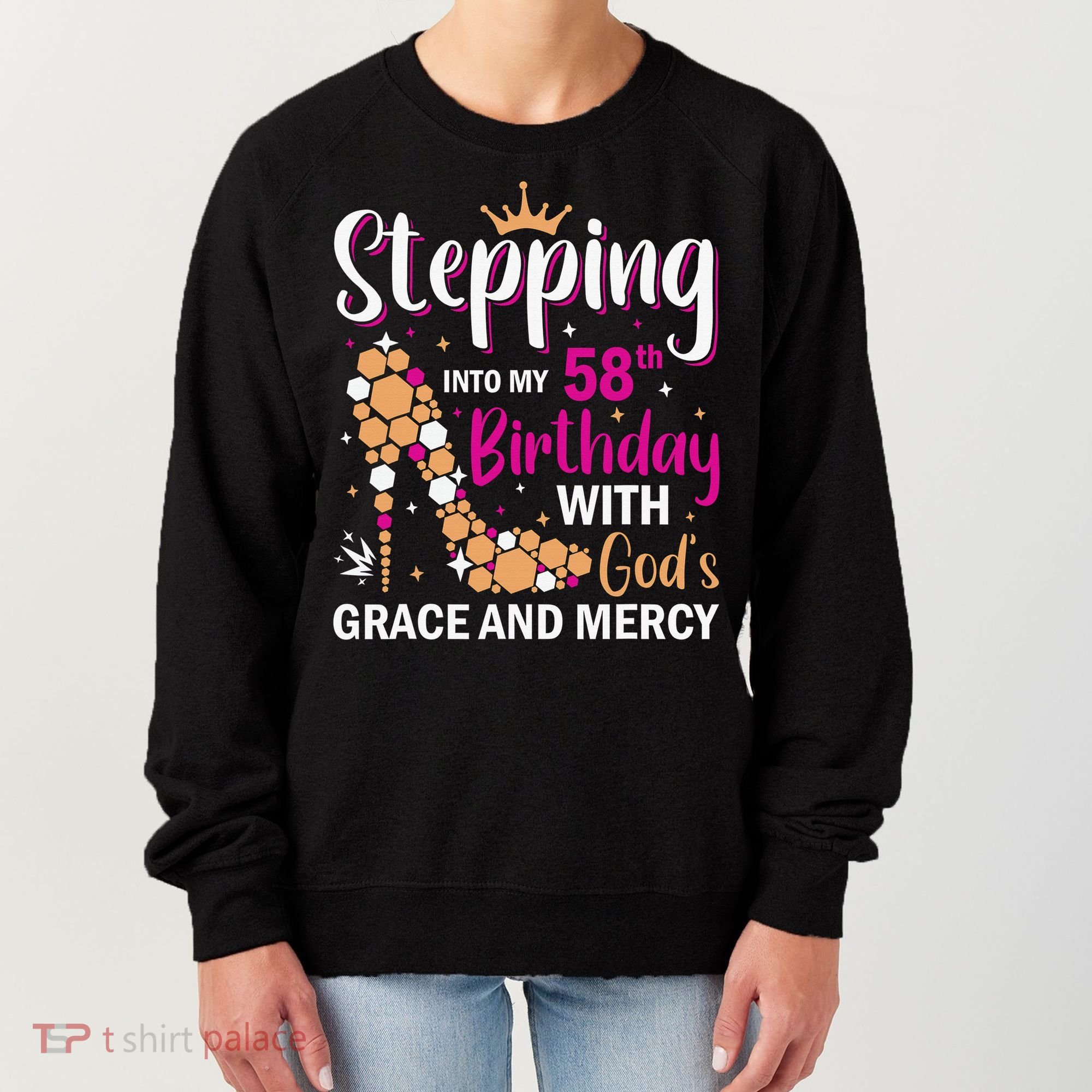 Stepping into my 58th birthday with gods grace and mercy  Women's Sweatshirt