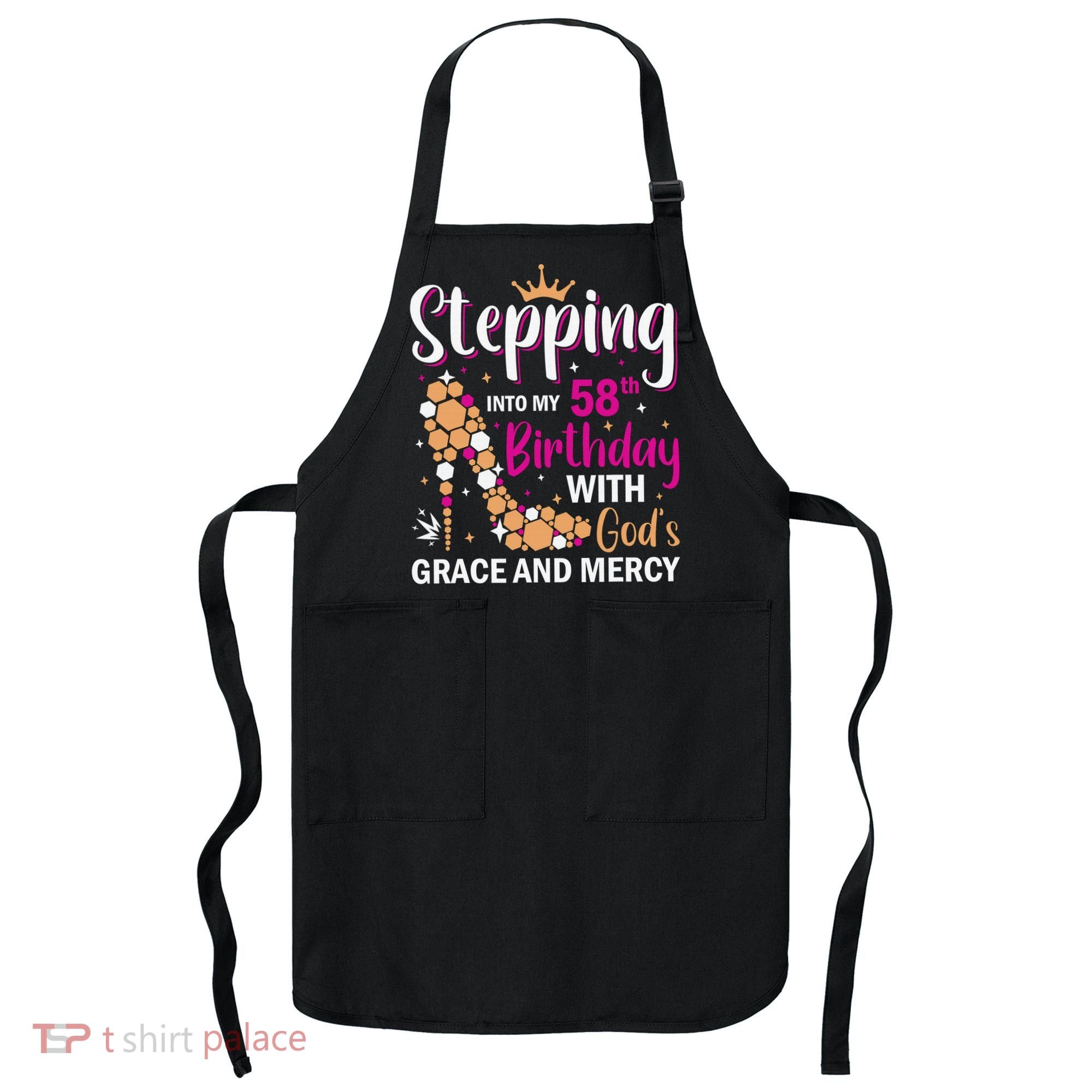 Stepping into my 58th birthday with gods grace and mercy  Apron