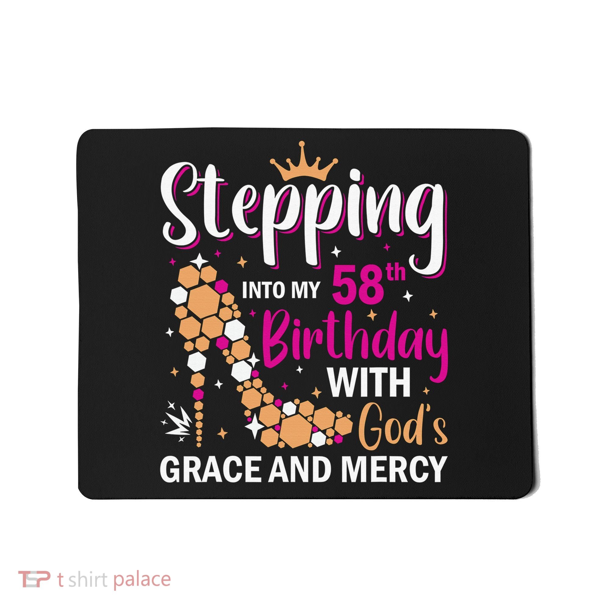 Stepping into my 58th birthday with gods grace and mercy  Mousepad
