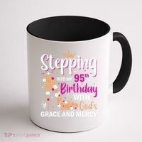 Stepping Into My 95th Birthday With Gods Grace And Mercy Coffee Mug thumb 1