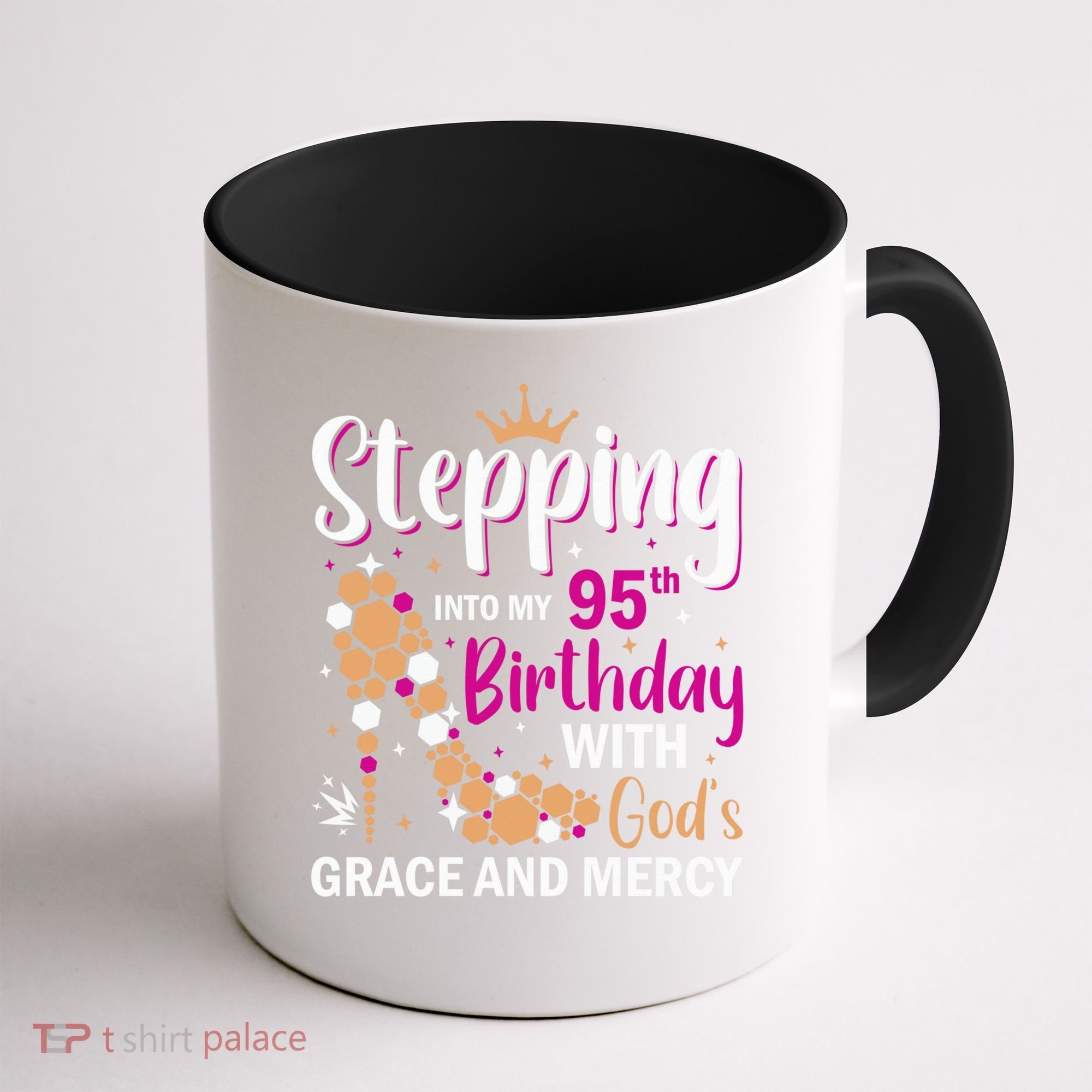 Stepping Into My 95th Birthday With Gods Grace And Mercy Coffee Mug