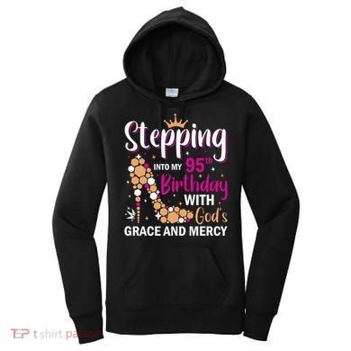 Stepping Into My 95th Birthday With Gods Grace And Mercy Women's Hoodie