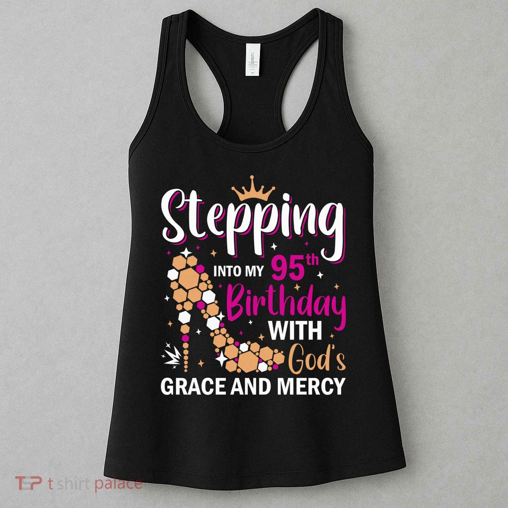 Stepping Into My 95th Birthday With Gods Grace And Mercy Women's Tank Top