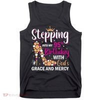 Stepping Into My 95th Birthday With Gods Grace And Mercy Tank Top thumb 0