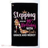 Stepping Into My 95th Birthday With Gods Grace And Mercy Golf Towel thumb 0