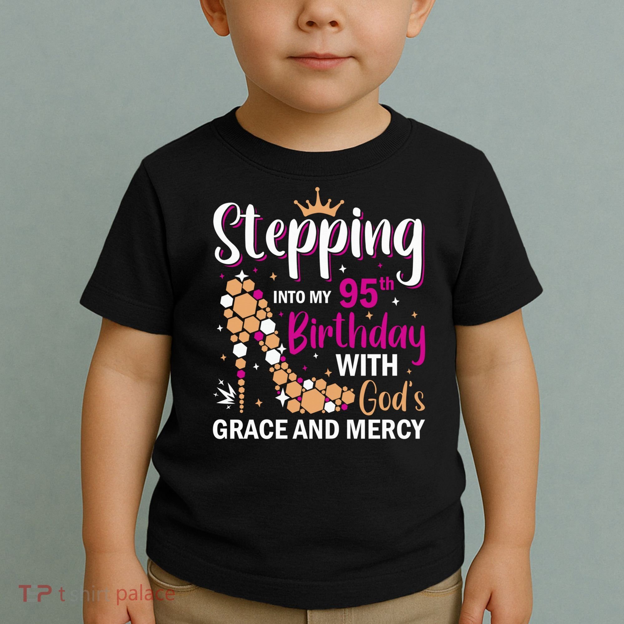 Stepping Into My 95th Birthday With Gods Grace And Mercy Toddler T-Shirt