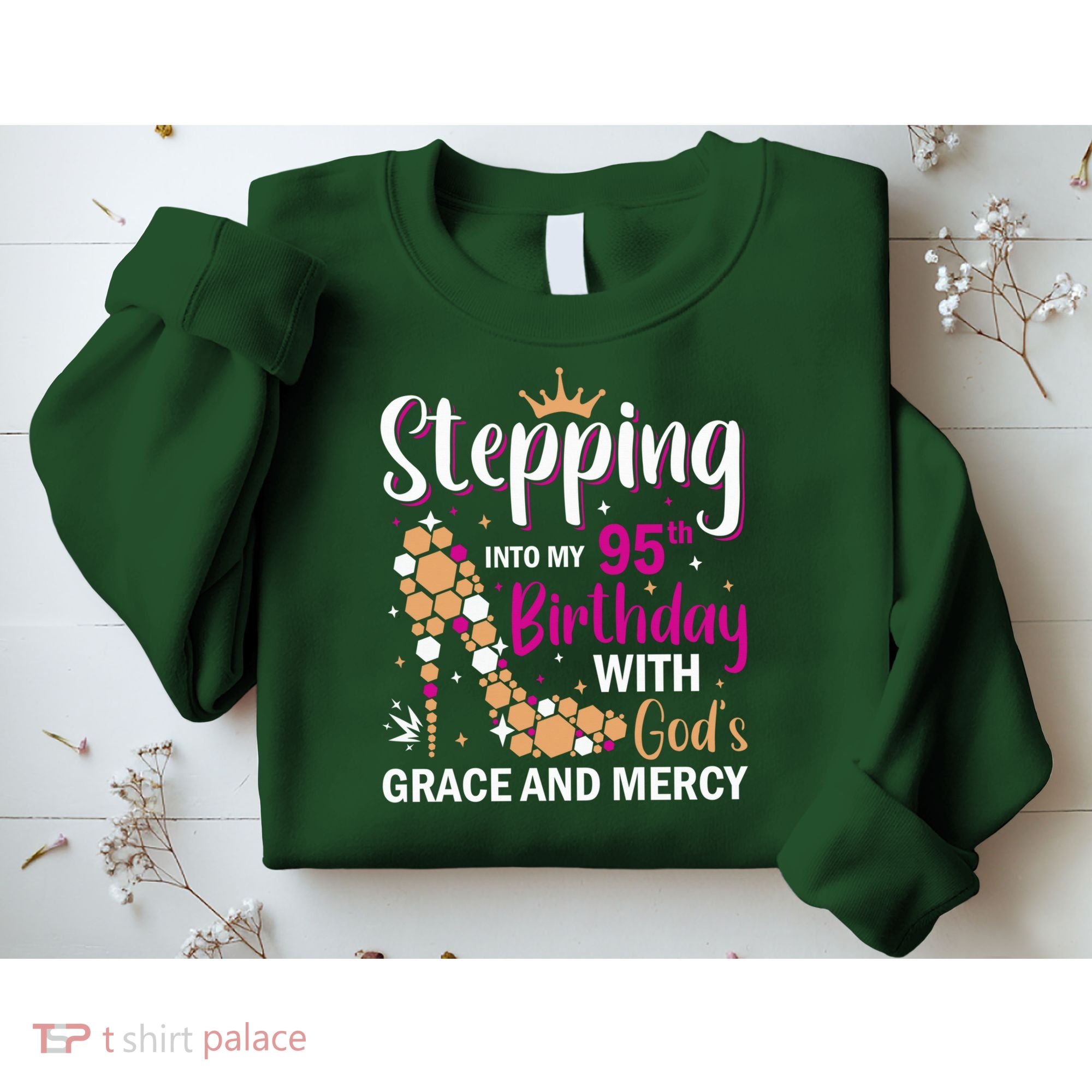 Stepping Into My 95th Birthday With Gods Grace And Mercy Sweatshirt