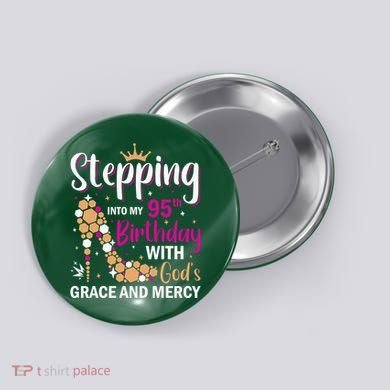 Stepping Into My 95th Birthday With Gods Grace And Mercy Button