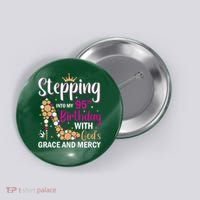 Stepping Into My 95th Birthday With Gods Grace And Mercy Button thumb 0