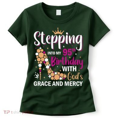 Stepping Into My 95th Birthday With Gods Grace And Mercy Women's T-Shirt