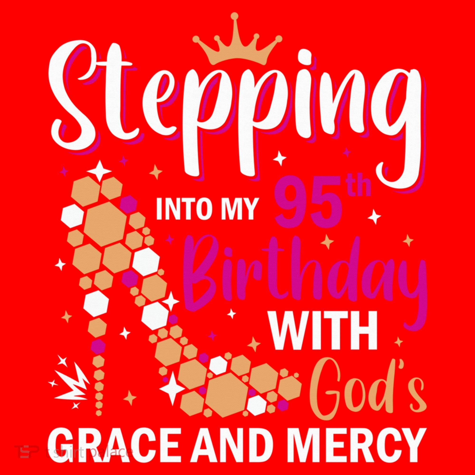 Stepping Into My 95th Birthday With Gods Grace And Mercy Santa Hat