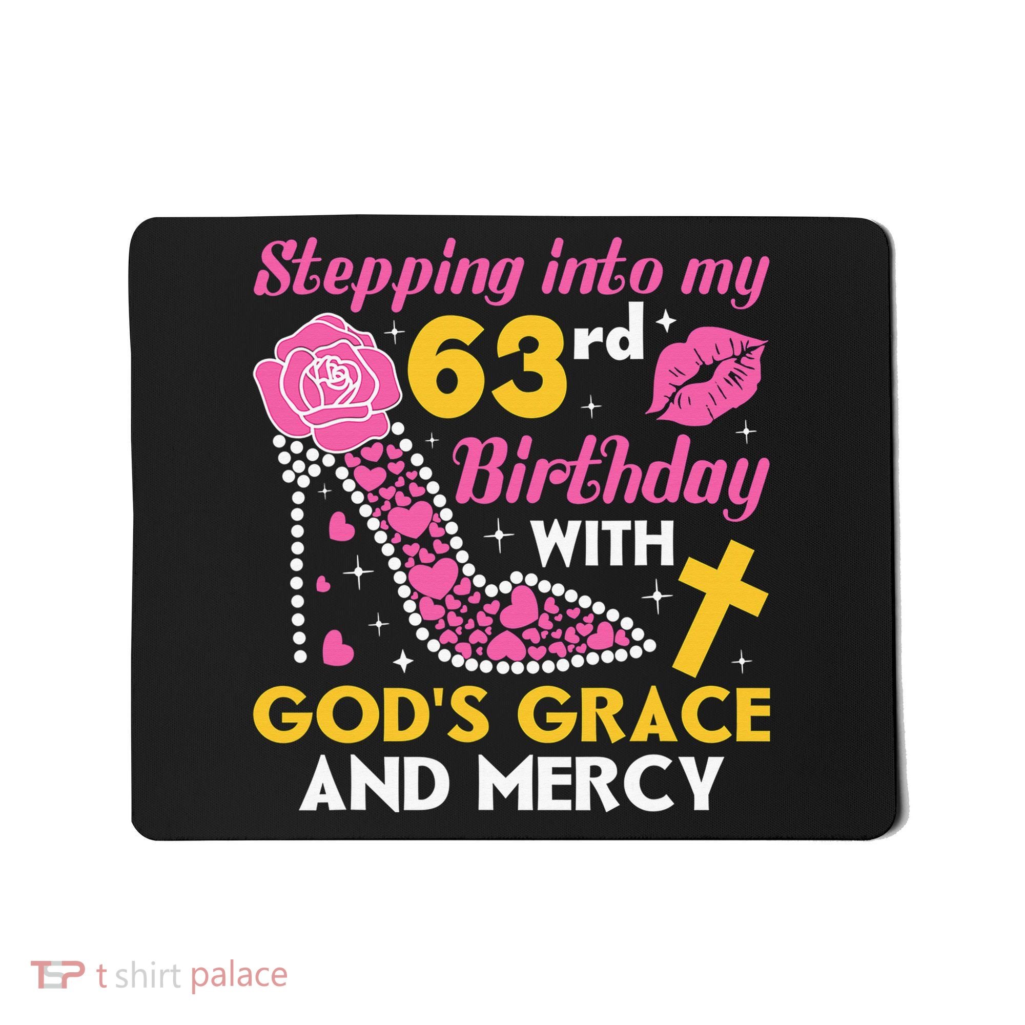 Stepping into my 63rd birthday with gods grace and mercy  Mousepad