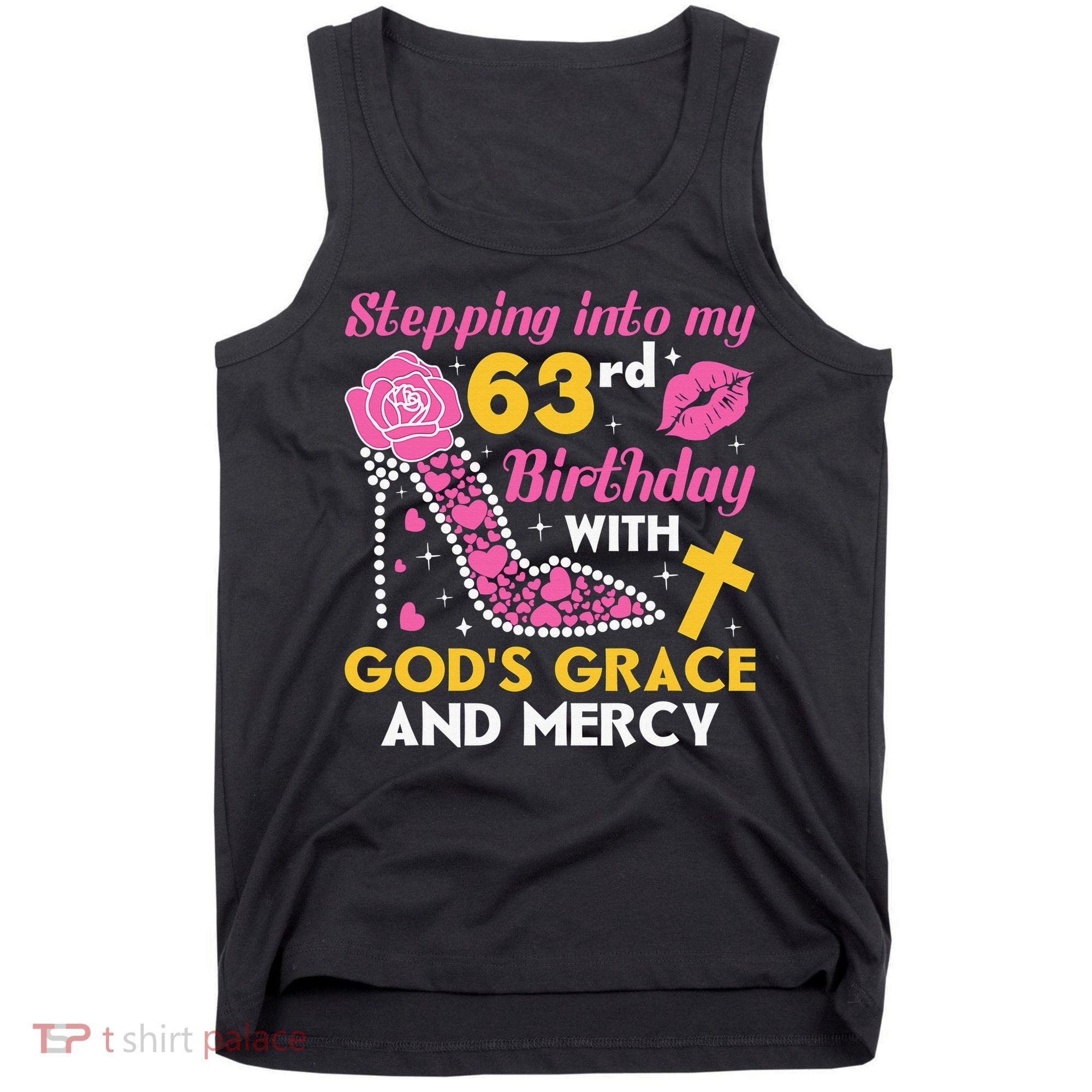 Stepping into my 63rd birthday with gods grace and mercy  Tank Top