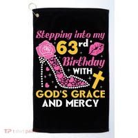 Stepping into my 63rd birthday with gods grace and mercy  Golf Towel thumb 0