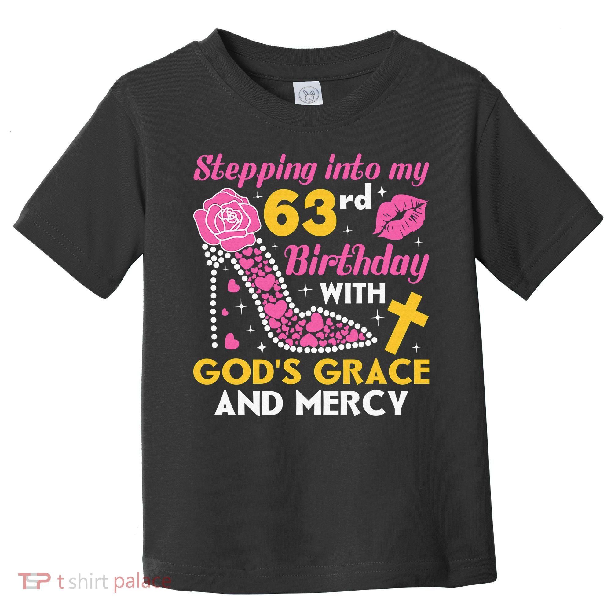 Stepping into my 63rd birthday with gods grace and mercy  Toddler T-Shirt