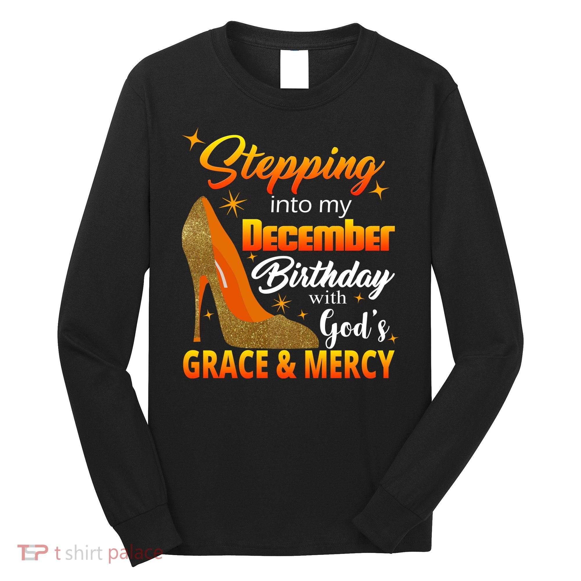 Stepping Into My December Birthday With God's Grace And Mercy Long Sleeve Shirt