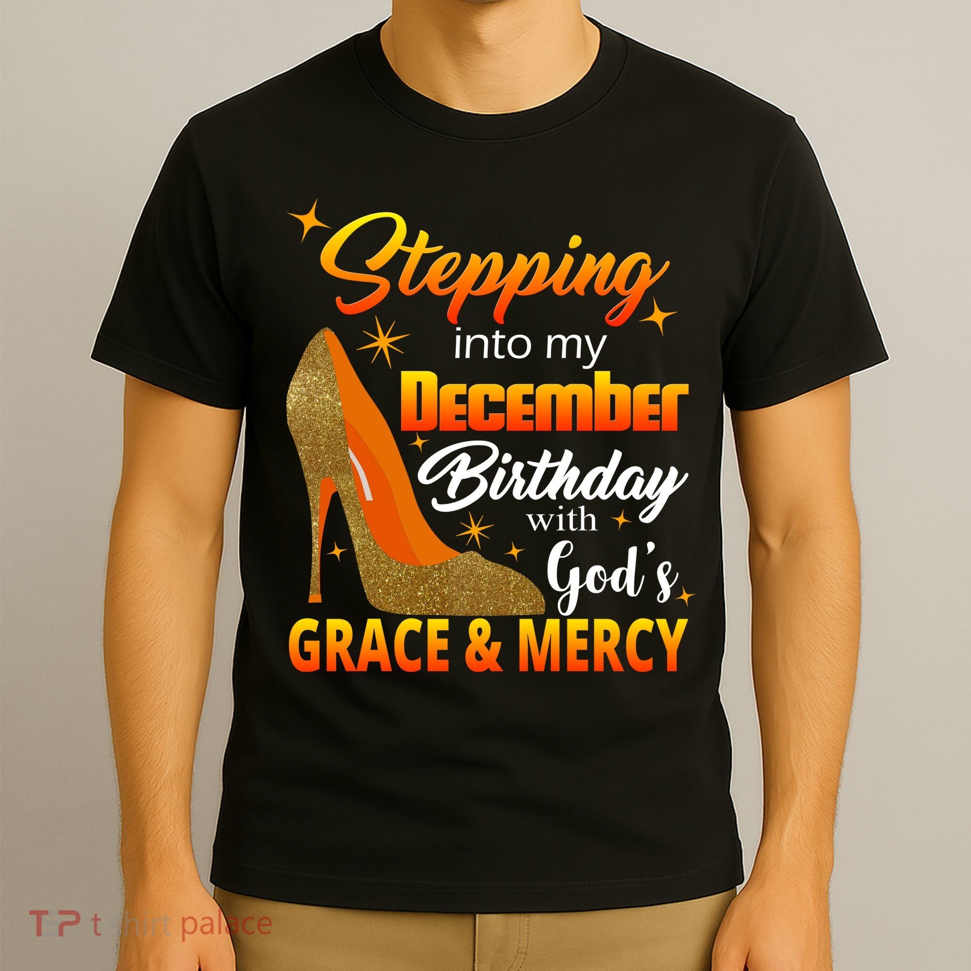 Stepping Into My December Birthday With God's Grace And Mercy T-Shirt