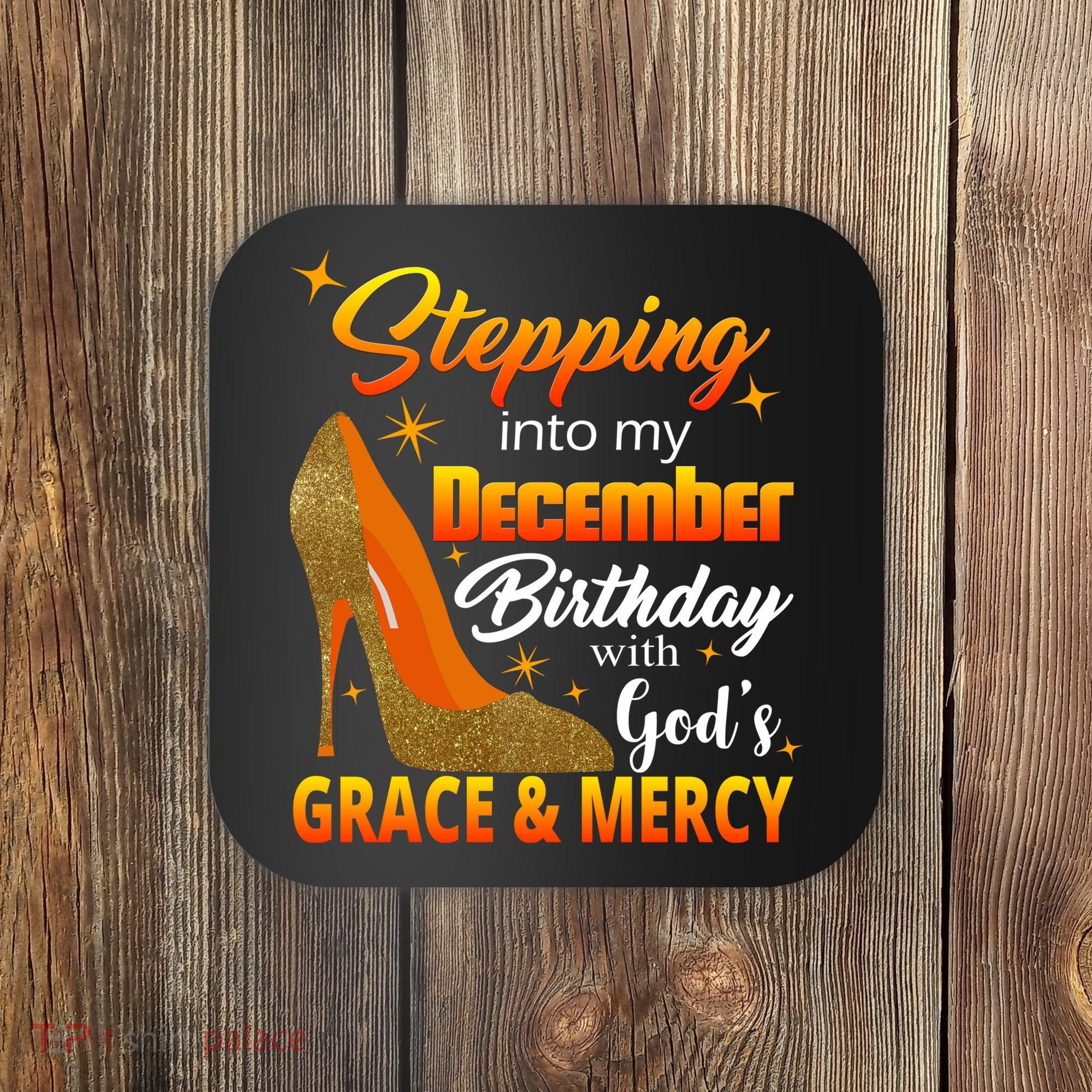 Stepping Into My December Birthday With God's Grace And Mercy Coaster